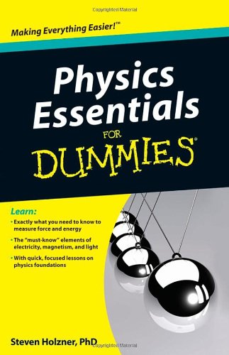 Physics Essentials For Dummies For Dummies 1st Edition Steven Holzner