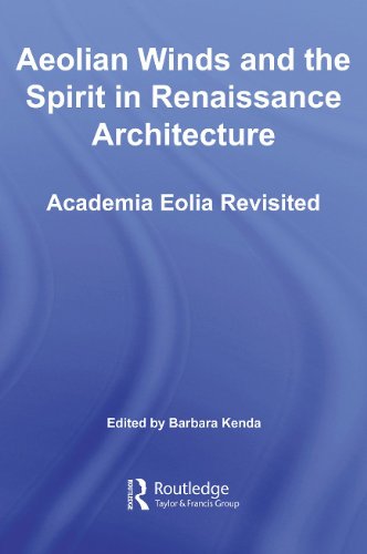 Aeolian Winds And The Spirit In Renaissance Architecture Academia Eolia Revisited 1st Edition Barbara Kenda