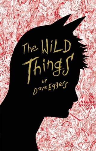 The Wild Things Dave Eggers
