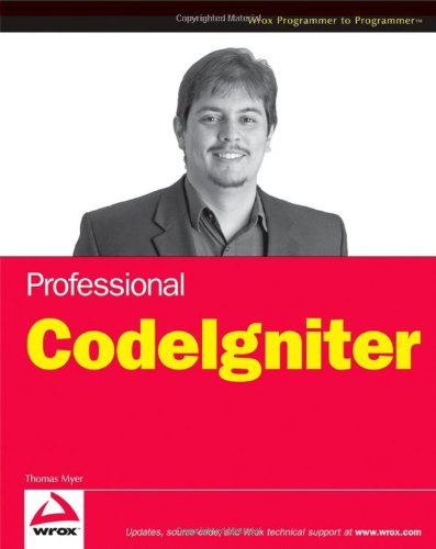 Professional Codeigniter Wrox Professional Guides 1st Edition Thomas Myer