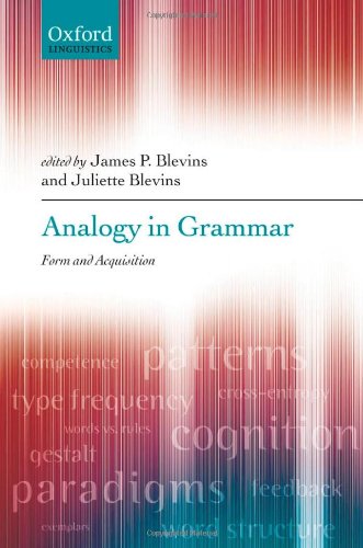 Analogy In Grammar Form And Acquisition James P Blevins Juliette Blevins