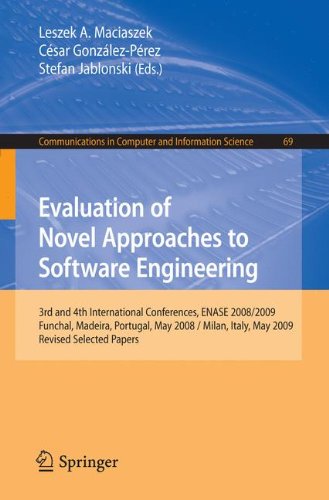 Evaluation Of Novel Approaches To Software Engineering 3rd And 4th International Conference Enase 2008 2009 Funchal Madeira Portugal May 47 2008 In Computer And Information Science 1st Edition Leszek Maciaszek
