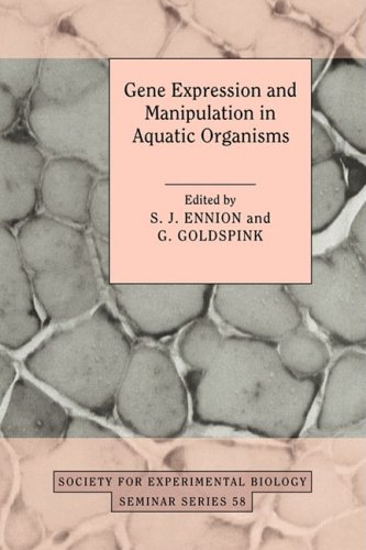 Gene Expression And Manipulation In Aquatic Organisms Society For Experimental Biology Seminar Series No 58 1st Edition S J Ennion Editor