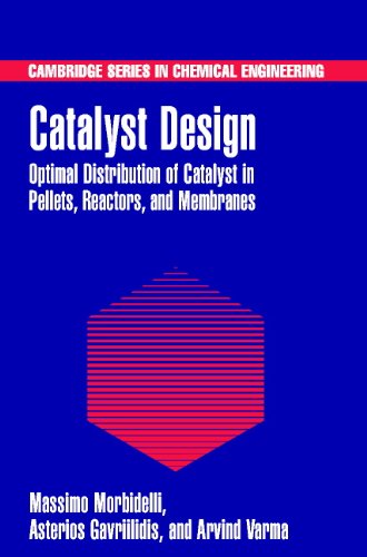 Catalyst Design Optimal Distribution Of Catalyst In Pellets Reactors And Membranes Cambridge Series In Chemical Engineering 1st Edition Massimo Morbidelli