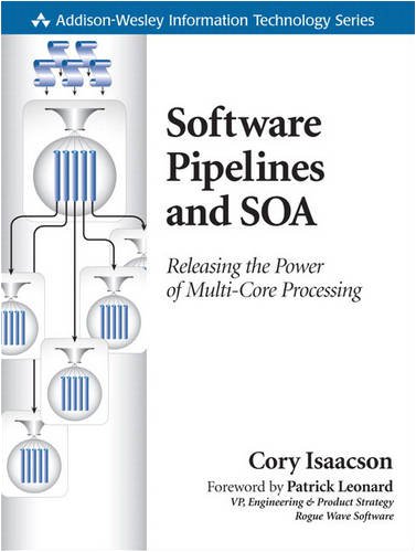 Software Pipelines And Soa Releasing The Power Of Multicore Processing 1st Edition Cory Isaacson