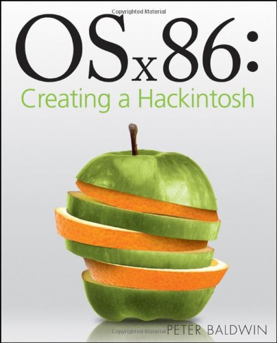 Osx86 Creating A Hackintosh 1st Edition Peter Baldwin