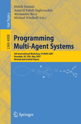 Programming Multiagent Systems Fifth International Workshop Promas 2007 Honolulu Hi Usa May 1418 2007 Revised And Invited Papers Mehdi Dastani