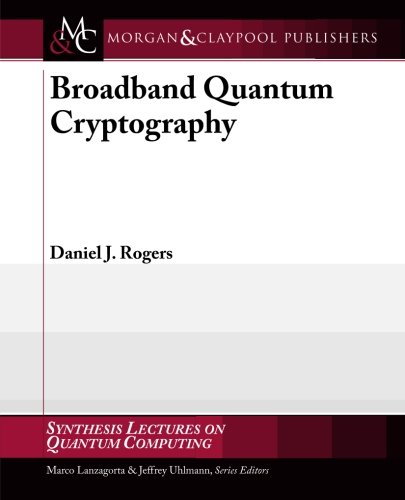 Broadband Quantum Cryptography Daniel J Rogers