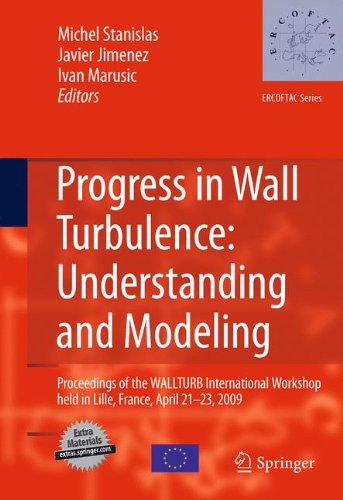 Progress In Wall Turbulence Understanding And Modeling Proceedings Of The Wallturb International Workshop Held In Lille France April 2123 2009 1st Edition Michel Stanislas