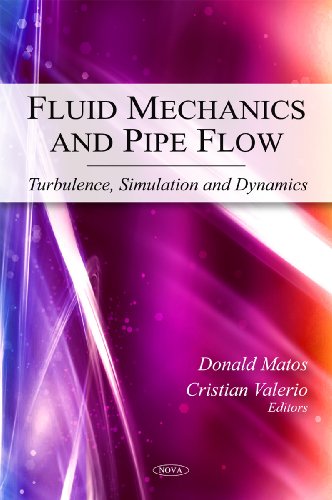 Fluid Mechanics And Pipe Flow Turbulence Simulation And Dynamics Donald Matos