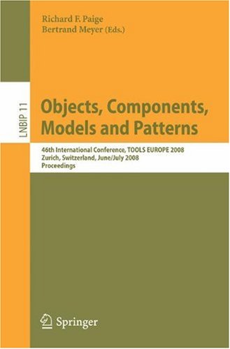 Objects Components Models And Patterns 46th International Conference Tools Europe 2008 Zurich Switzerland June 30july 4 2008 Proceedings Lecture Notes In Business Information Processing 1st Edition Richard F Paige