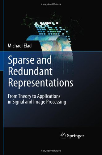 Sparse And Redundant Representations From Theory To Applications In Signal And Image Processing 1st Edition Michael Elad Auth