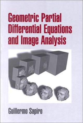 Geometric Partial Differential Equations And Image Analysis 1st Edition Guillermo Sapiro