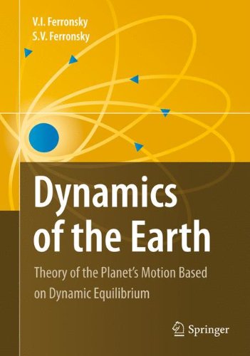 Dynamics Of The Earth Theory Of The Planets Motion Based On Dynamic Equilibrium 1st Edition V I Ferronsky