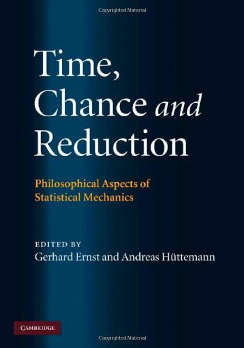 Time Chance And Reduction Philosophical Aspects Of Statistical Mechanics Gerhard Ernst
