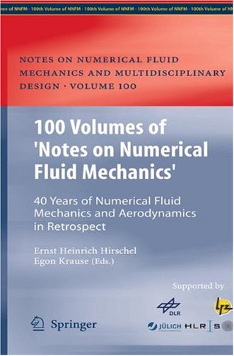 100 Volumes Of Notes On Numerical Fluid Mechanics 40 Years Of Numerical Fluid Mechanics And Aerodynamics In Retrospect 1st Edition Ernst Heinrich Hirschel