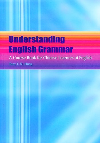 Understanding English Grammar A Course Book For Chinese Learners Of English Bilingual Edition Bilingual Tony T N Hung