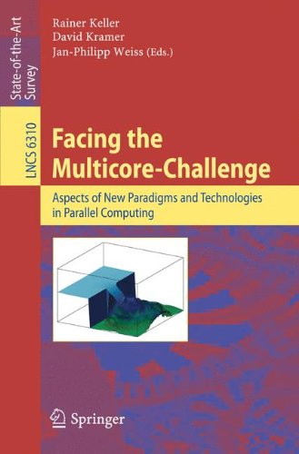 Facing The Multicorechallenge Aspects Of New Paradigms And Technologies In Parallel Computing 1st Edition David Bader Auth