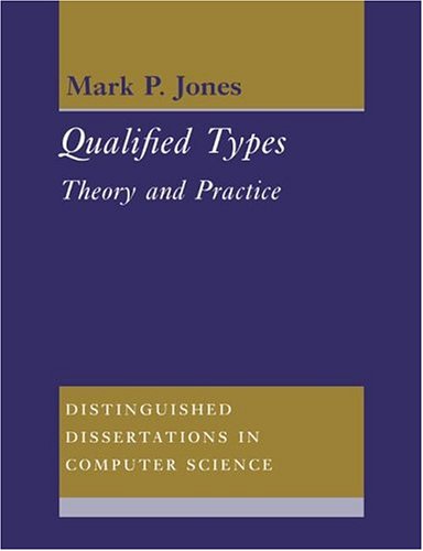Qualified Types Theory And Practice Distinguished Dissertations In Computer Science No 9 Mark P Jones
