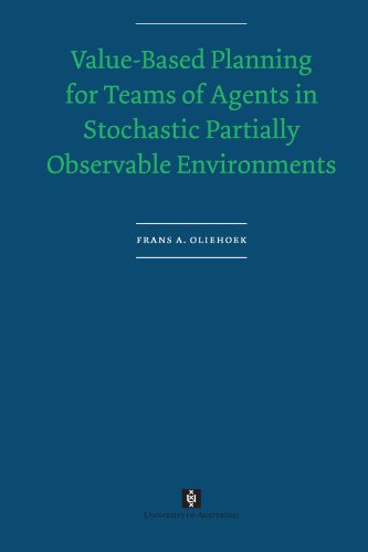 Valuebased Planning For Teams Of Agents In Stochastic Partially Observable Environments Uva Proefschriften Frans Oliehoek