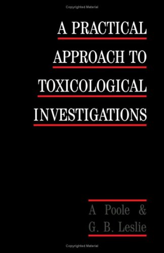 A Practical Approach To Toxicological Investigations 1st Edition Alan Poole