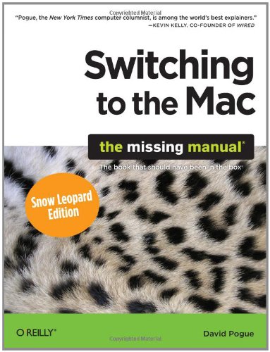 Switching To The Mac The Missing Manual Snow Leopard Edition 1st Edition David Pogue