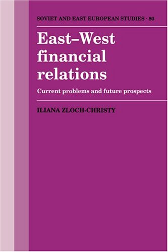Eastwest Financial Relations Current Problems And Future Prospects Iliana Zlochchristy