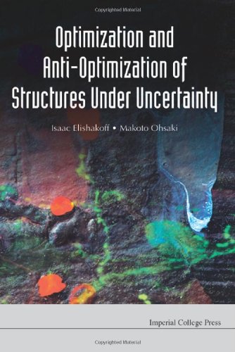 Optimization And Antioptimization Of Structures Under Uncertainty Isaac Elishakoff