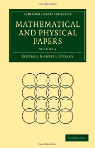Mathematical And Physical Papers Volume 4 1st Edition George Gabriel Stokes