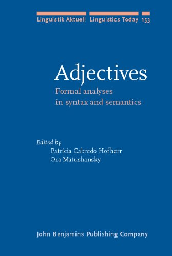 Adjectives Formal Analyses In Syntax And Semantics Linguistik Aktuell Linguistics Today Patricia Cabredo Hofherr
