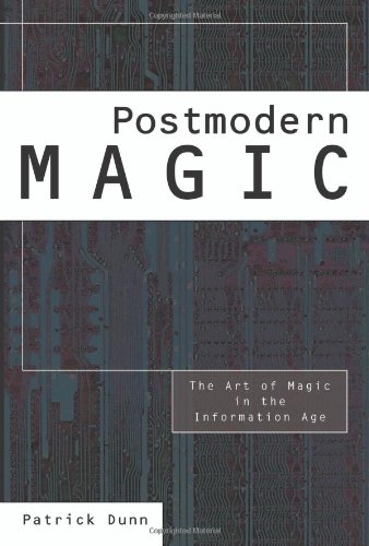 Postmodern Magic The Art Of Magic In The Information Age Patrick Dunn
