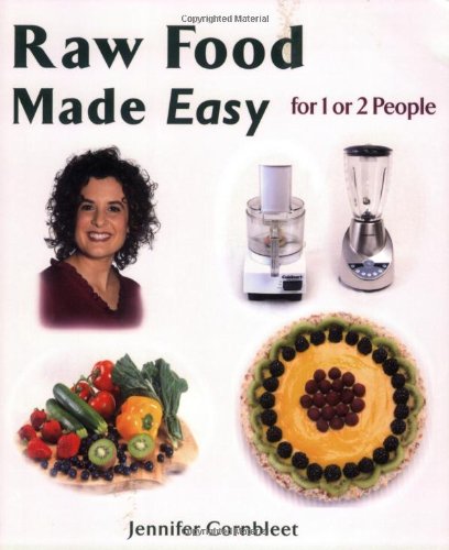 Raw Food Made Easy For 1 Or 2 People Illustrated Edition Jennifer Cornbleet