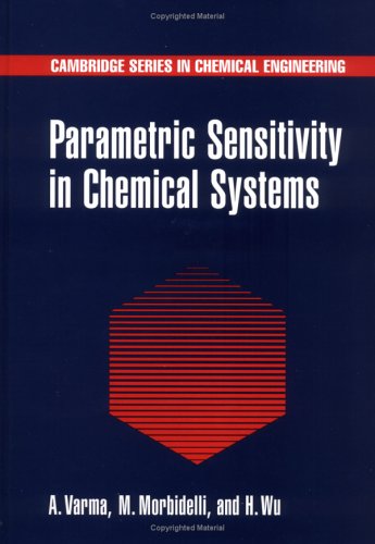 Parametric Sensitivity In Chemical Systems Cambridge Series In Chemical Engineering First Edition Arvind Varma