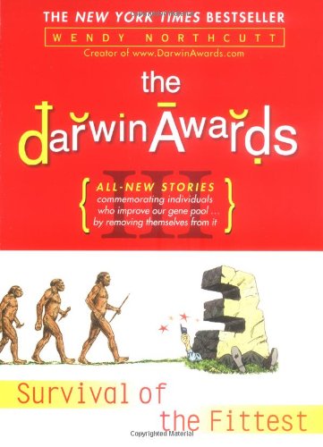 The Darwin Awards 3 Survival Of The Fittest Wendy Northcutt Author