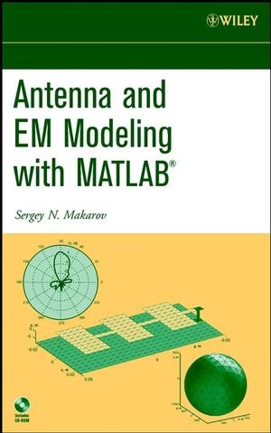 Antenna And Em Modeling With Matlab 1st Edition Sergey Makarov