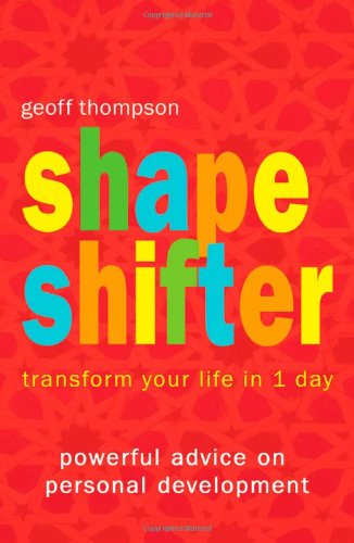 Shape Shifter Transform Your Life In 1 Day Geoff Thompson