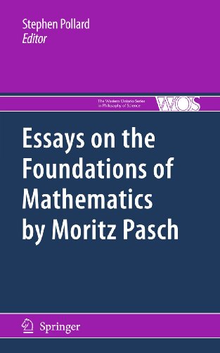 Essays On The Foundations Of Mathematics By Moritz Pasch 1st Edition Prof Stephen Pollard Auth