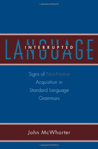 Language Interrupted Signs Of Nonnative Acquisition In Standard Language Grammars John Mcwhorter