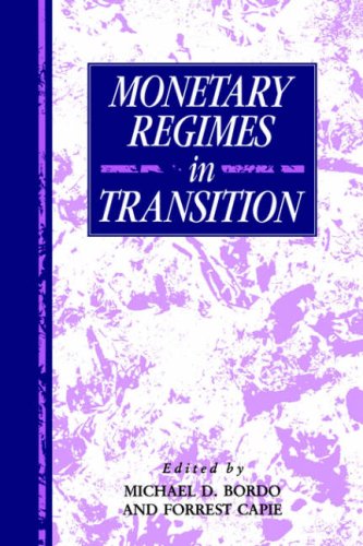 Monetary Regimes In Transition Studies In Macroeconomic History Michael D Bordo