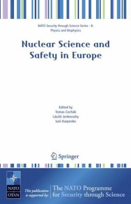 Nuclear Science And Safety In Europe Nato Science For Peace And Security Series B Physics And Biophysics 1st Edition Tomas Cechk
