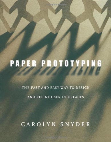 Paper Prototyping The Fast And Easy Way To Design And Refine User Interfaces Interactive Technologies 1st Edition Carolyn Snyder