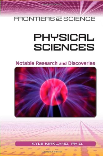 Physical Sciences Notable Research And Discoveries Frontiers Of Science 1st Edition Kyle Kirkland