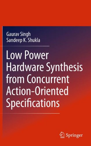 Low Power Hardware Synthesis From Concurrent Actionoriented Specifications 1st Edition Gaurav Singh
