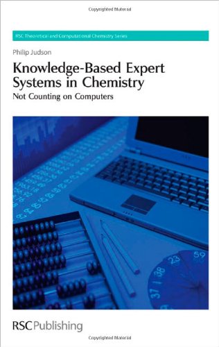 Knowledgebased Expert Systems In Chemistry Not Counting On Computers Rsc Theoretical And Computational Chemistry Series 1st Edition Phillip Judson