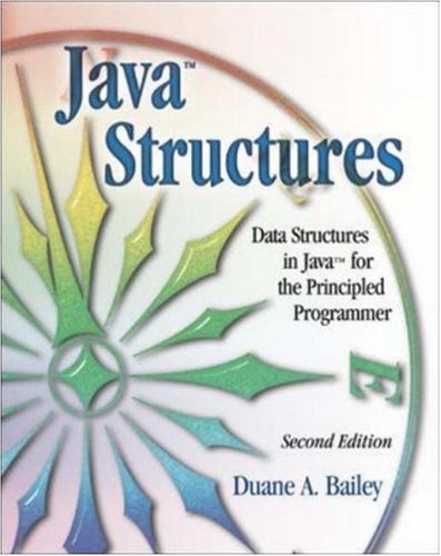 Java Structures Data Structures In Java For The Principled Programmer 2nd Edition 2nd Duane Bailey