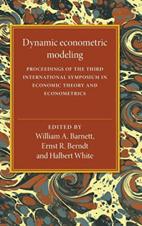 Dynamic Econometric Modeling Proceedings Of The Third International Symposium In Economic Theory And Econometrics International Symposia In Economic Theory And Econometrics No 3 William A Barnett Editor