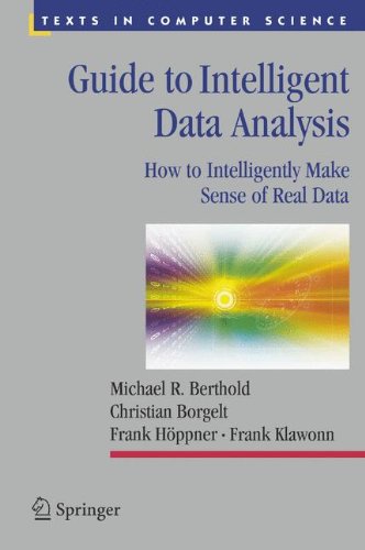 Guide To Intelligent Data Analysis How To Intelligently Make Sense Of Real Data Michael R Berthold