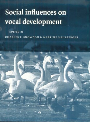 Social Influences On Vocal Development 1st Edition Charles T Snowdon Editor