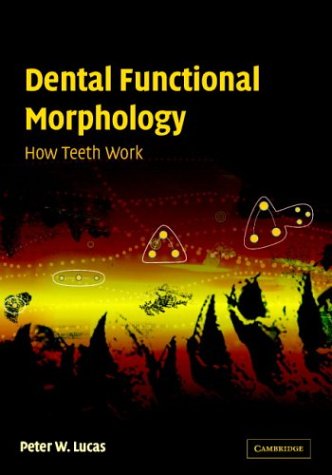 Dental Functional Morphology How Teeth Work 1st Edition Peter W Lucas
