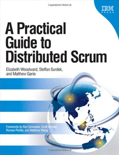 A Practical Guide To Distributed Scrum 1st Edition Elizabeth Woodward